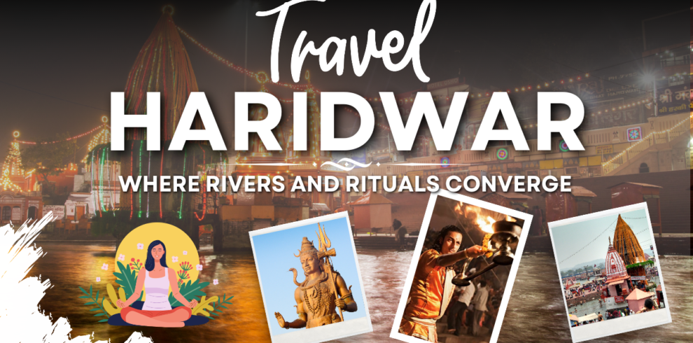 haridwar the spiritual city ganga aarati devbhoomi har ki paidi